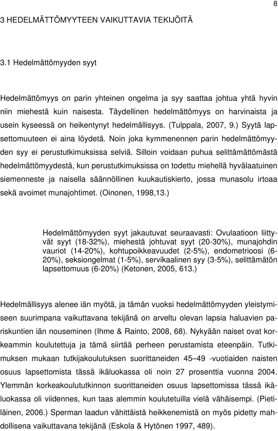 Noin joka kymmenennen parin hedelmättömyyden syy ei perustutkimuksissa selviä.