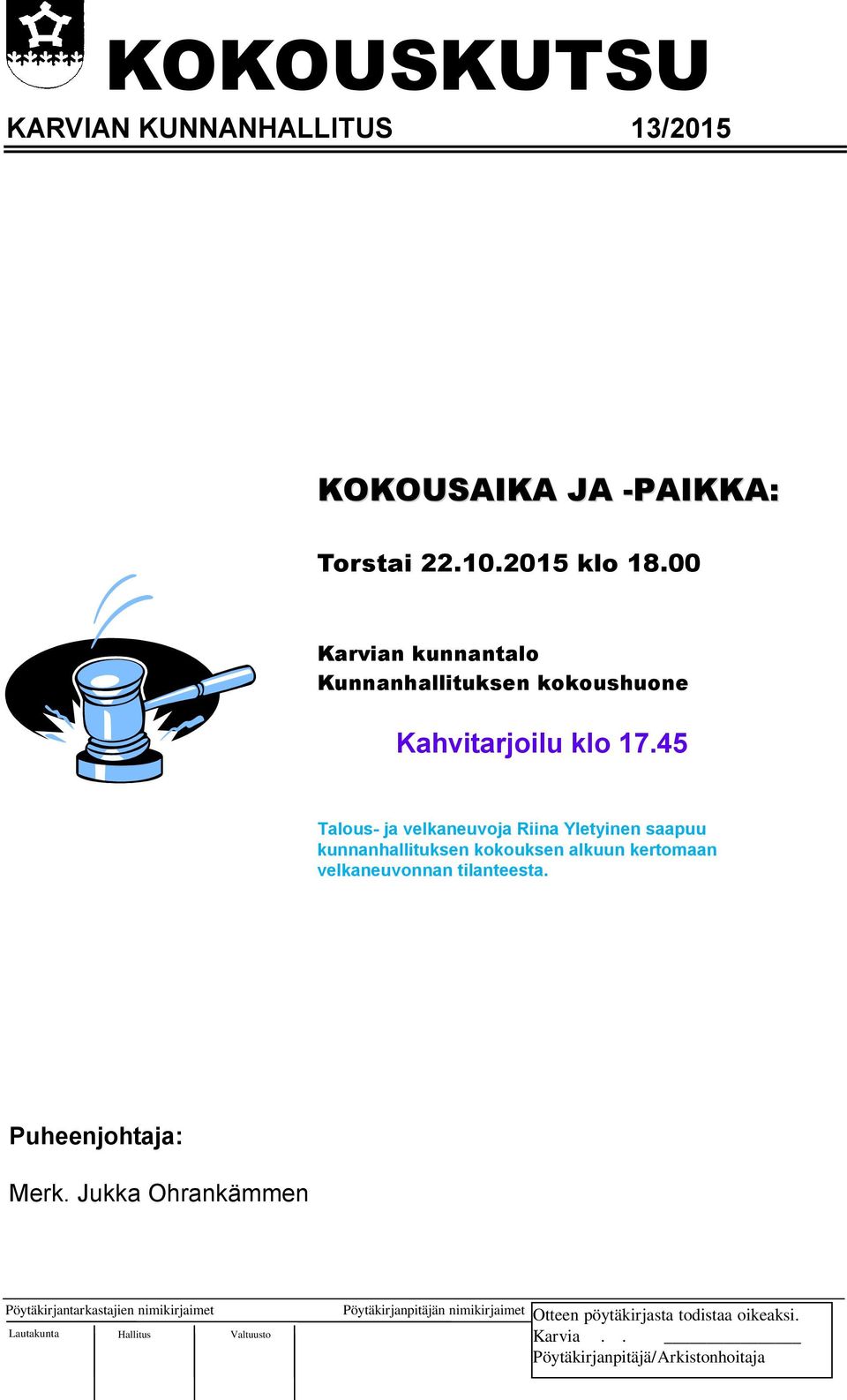 2015 klo 18.00 Karvian kunnantalo Kunnanhallituksen kokoushuone Kahvitarjoilu klo 17.