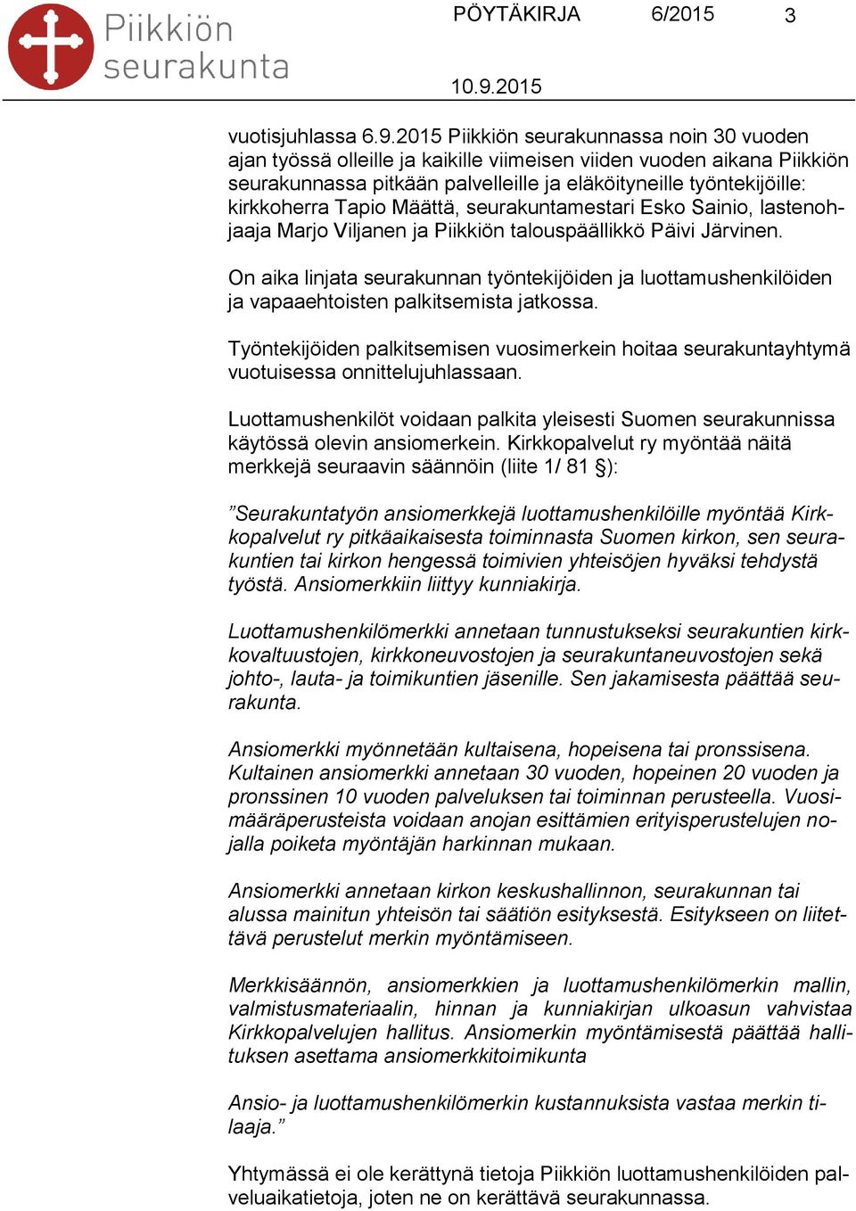 Tapio Määttä, seurakuntamestari Esko Sainio, lastenohjaaja Marjo Viljanen ja Piikkiön talouspäällikkö Päivi Järvinen.