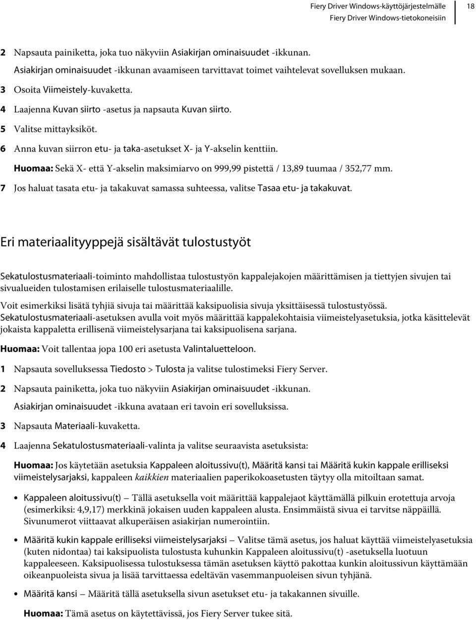 Huomaa: Sekä X- että Y-akselin maksimiarvo on 999,99 pistettä / 13,89 tuumaa / 352,77 mm. 7 Jos haluat tasata etu- ja takakuvat samassa suhteessa, valitse Tasaa etu- ja takakuvat.