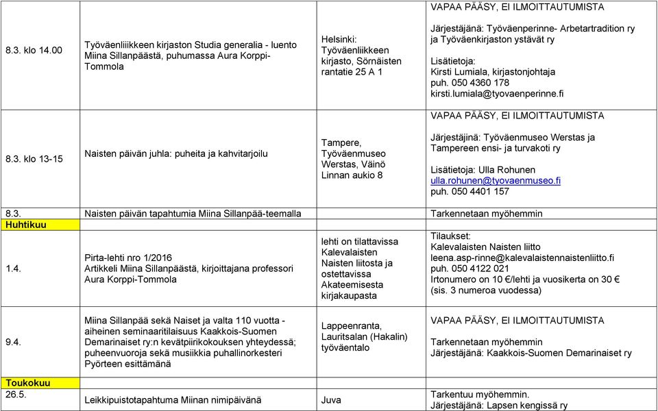 Arbetartradition ry ja Työväenkirjaston ystävät ry Lisätietoja: Kirsti Lumiala, kirjastonjohtaja puh. 050 436