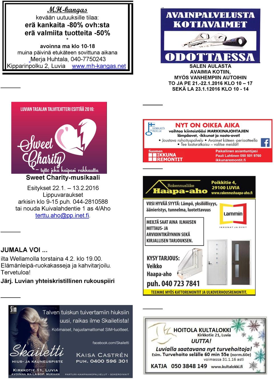 -22.1.2016 KLO 10 17 SEKÄ LA 23.1.12016 KLO 10-14 Sweet Charity-musikaali Esitykset 22.1. 13.2.2016 Lippuvaraukset arkisin klo 9-15 puh.
