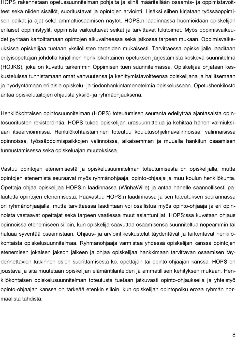 HOPS:n laadinnassa huomioidaan opiskelijan erilaiset oppimistyylit, oppimista vaikeuttavat seikat ja tarvittavat tukitoimet.