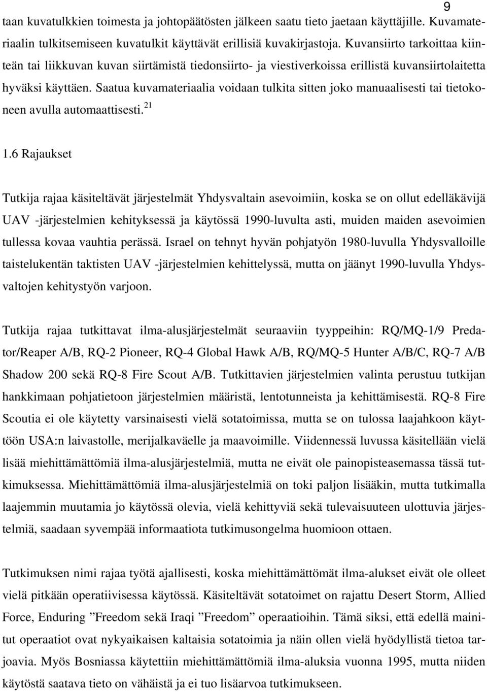 Saatua kuvamateriaalia voidaan tulkita sitten joko manuaalisesti tai tietokoneen avulla automaattisesti. 21 1.