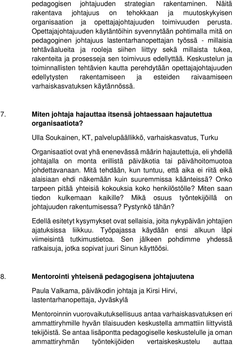 rakenteita ja prosesseja sen toimivuus edellyttää.
