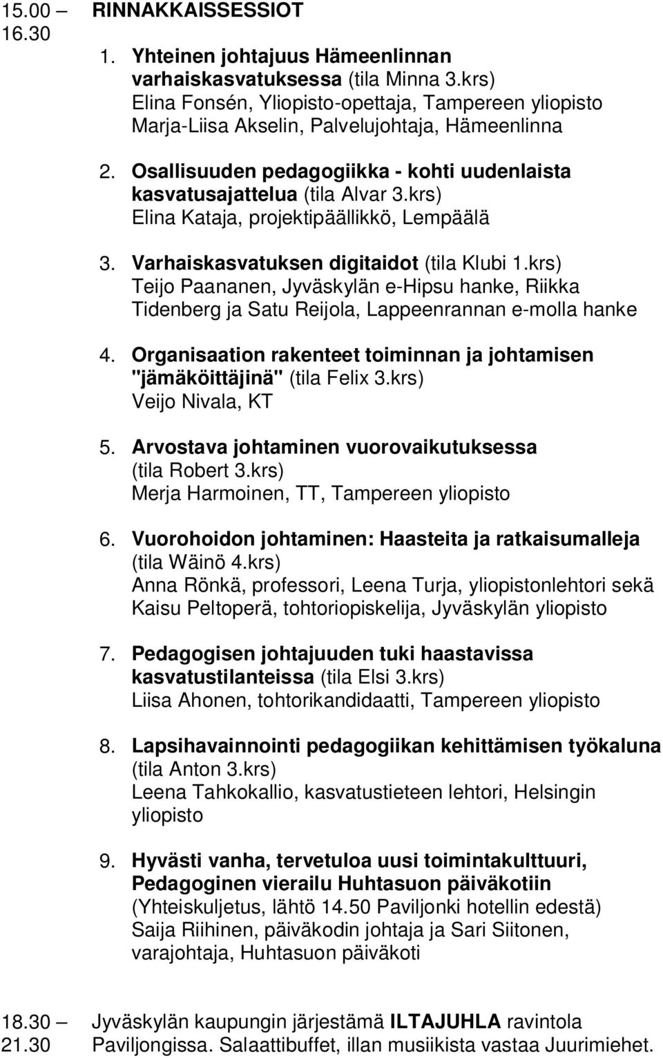 krs) Elina Kataja, projektipäällikkö, Lempäälä 3. Varhaiskasvatuksen digitaidot (tila Klubi 1.