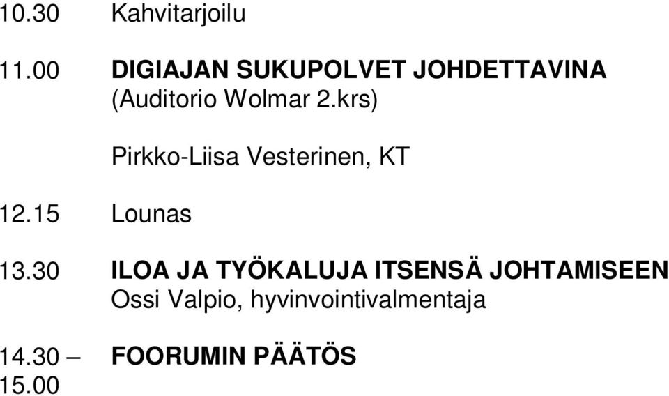 krs) 12.15 Lounas Pirkko-Liisa Vesterinen, KT 13.