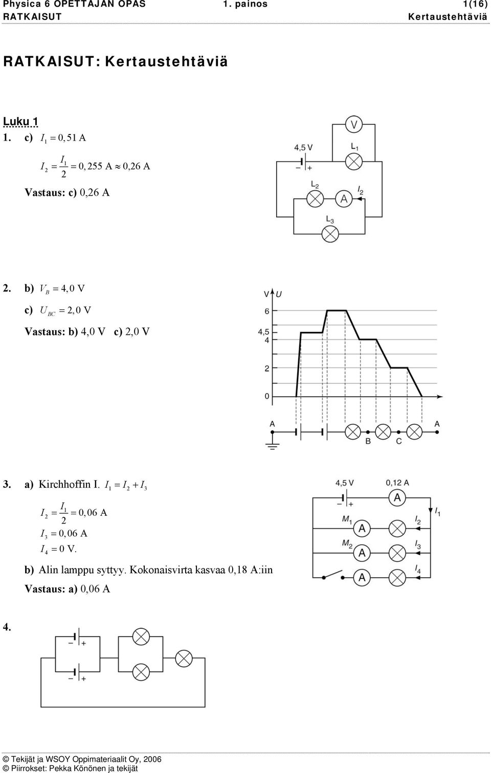 b) V B 4,0 V c) U BC,0 V b) 4,0 V c),0 V 3. a) Kichhoffin.