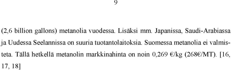 tuotantolaitoksia. Suomessa metanolia ei valmisteta.