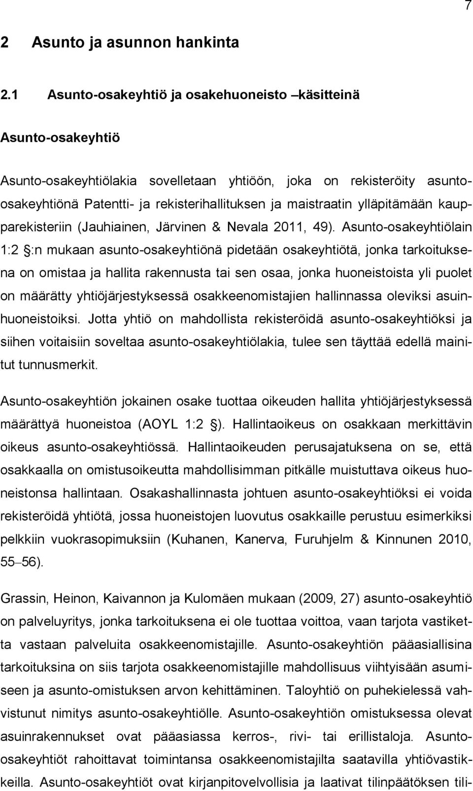 ylläpitämään kaupparekisteriin (Jauhiainen, Järvinen & Nevala 2011, 49).