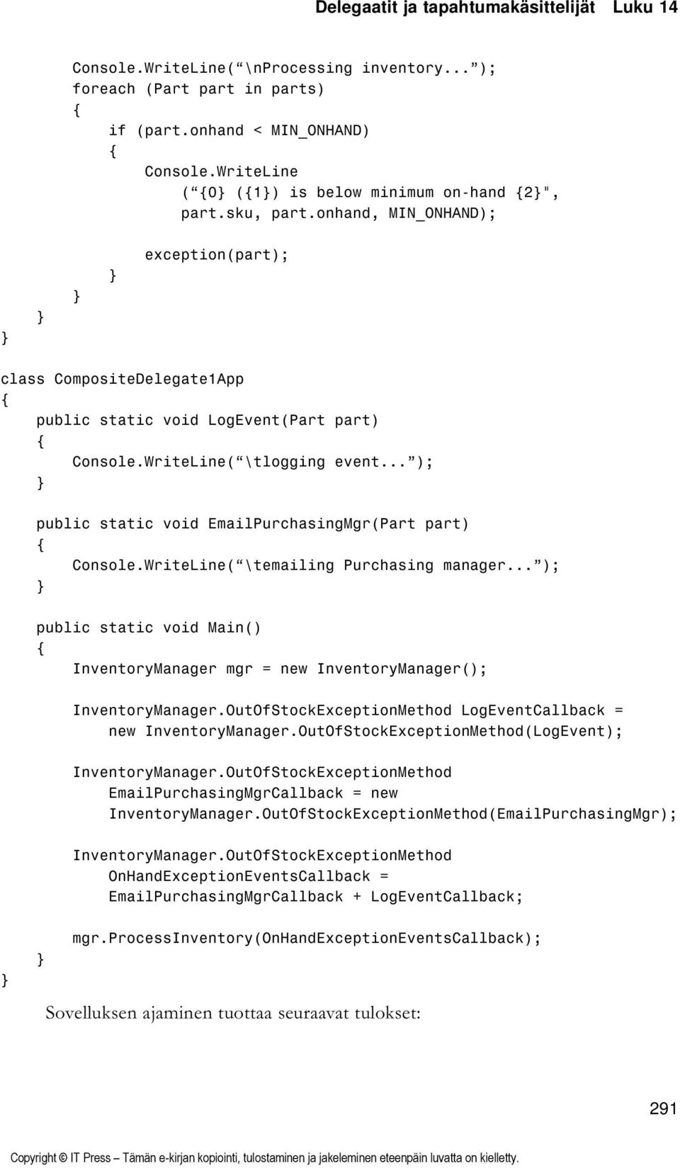 WriteLine( \tlogging event... ); public static void EmailPurchasingMgr(Part part) Console.WriteLine( \temailing Purchasing manager.