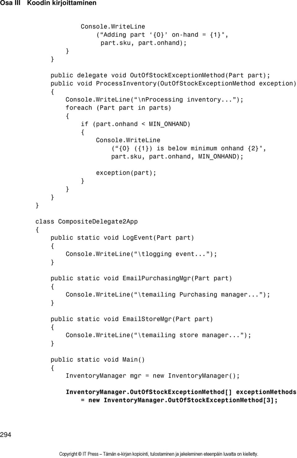 .. ); foreach (Part part in parts) if (part.onhand < MIN_ONHAND) Console.WriteLine ( 0 (1) is below minimum onhand 2", part.sku, part.