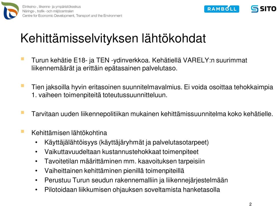 Tarvitaan uuden liikennepolitiikan mukainen kehittämissuunnitelma koko kehätielle.