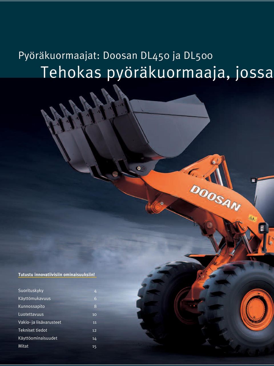 Suorituskyky 4 Käyttömukavuus 6 Kunnossapito 8 Luotettavuus