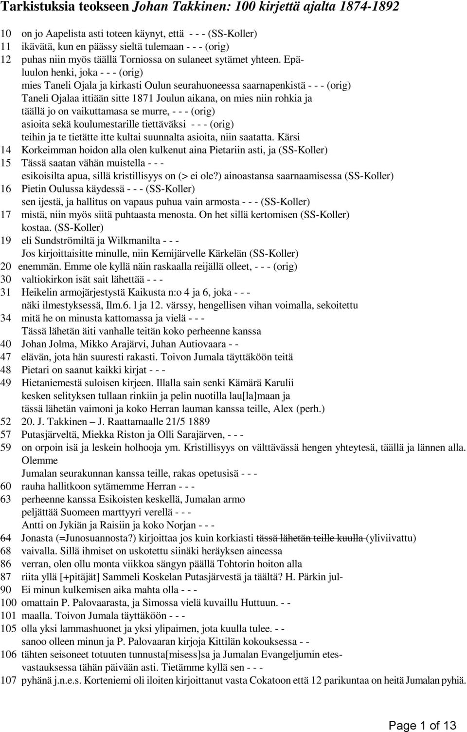 Epäluulon henki, joka - - - (orig) mies Taneli Ojala ja kirkasti Oulun seurahuoneessa saarnapenkistä - - - (orig) Taneli Ojalaa ittiään sitte 1871 Joulun aikana, on mies niin rohkia ja täällä jo on