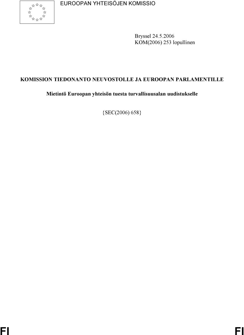 NEUVOSTOLLE JA EUROOPAN PARLAMENTILLE Mietintö