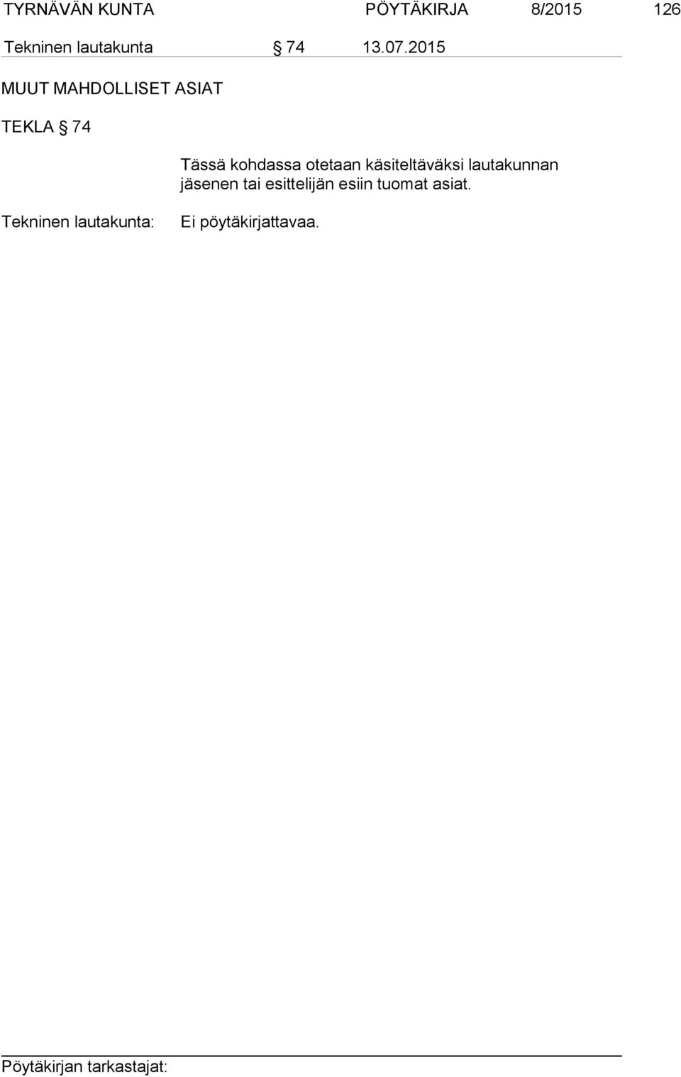 2015 MUUT MAHDOLLISET ASIAT TEKLA 74 Tässä kohdassa