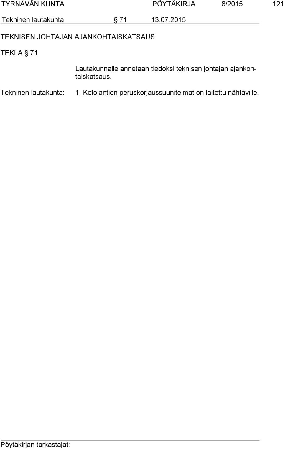 Lautakunnalle annetaan tiedoksi teknisen johtajan
