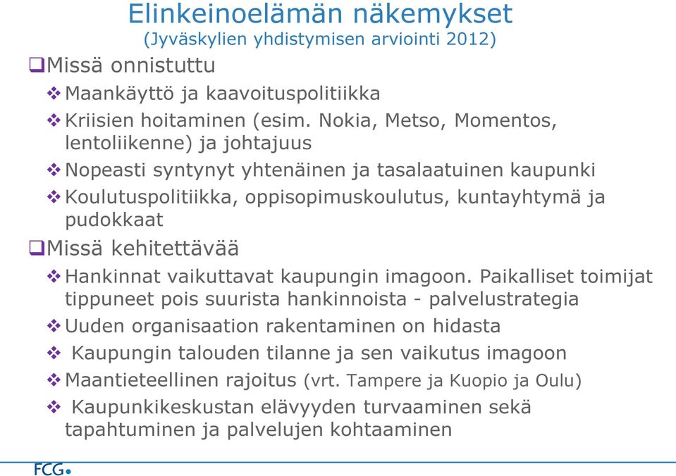 Missä kehitettävää Hankinnat vaikuttavat kaupungin imagoon.