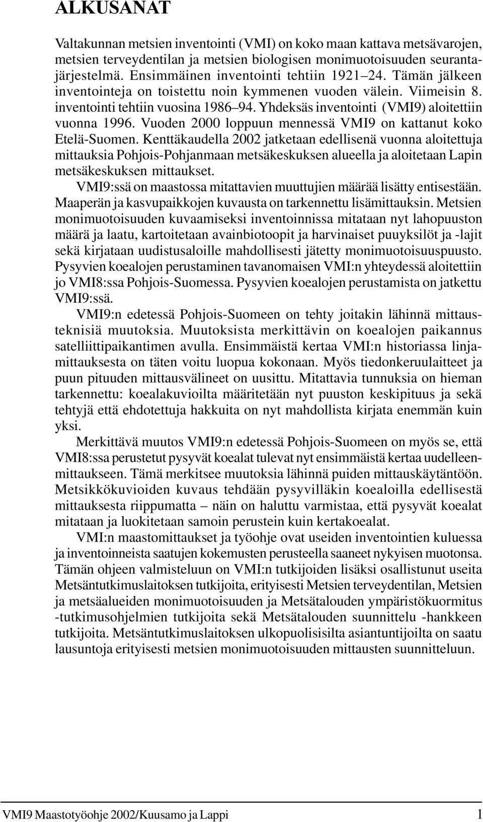 Vuoden 2000 loppuun mennessä VMI9 on kattanut koko Etelä-Suomen.