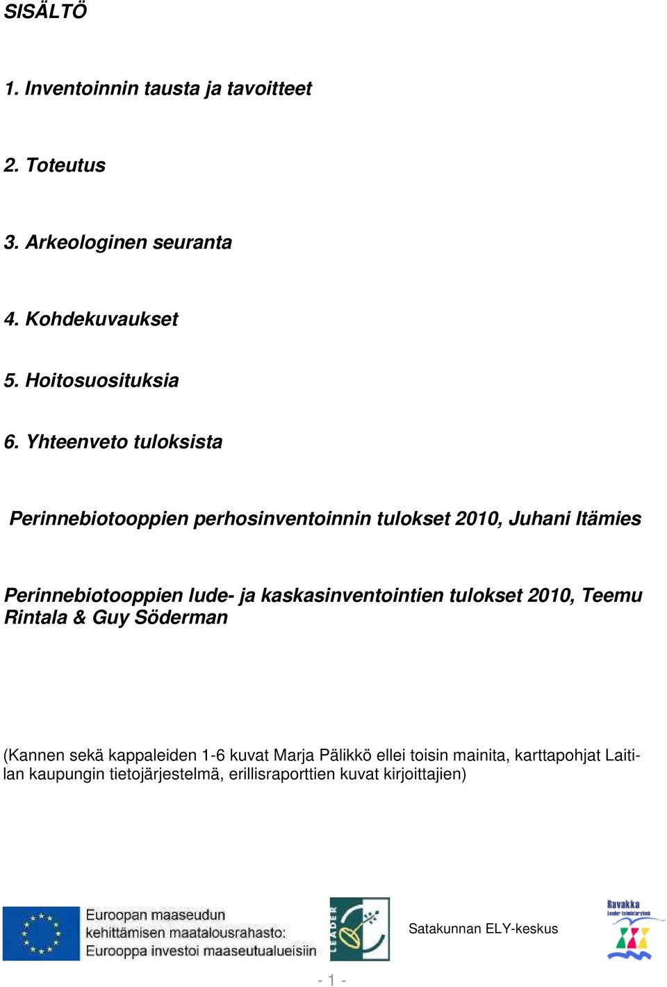 kaskasinventointien tulokset 2010, Teemu Rintala & Guy Söderman (Kannen sekä kappaleiden 1-6 kuvat Marja Pälikkö ellei