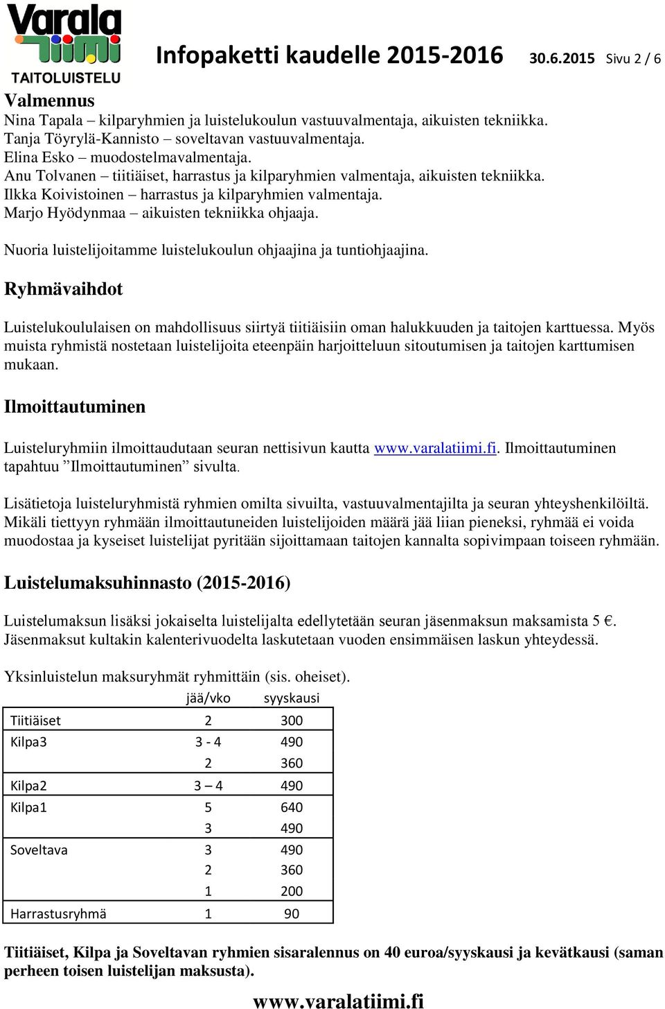 Marjo Hyödynmaa aikuisten tekniikka ohjaaja. Nuoria luistelijoitamme luistelukoulun ohjaajina ja tuntiohjaajina.