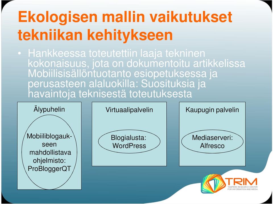 alaluokilla: Suosituksia ja havaintoja teknisestä toteutuksesta Älypuhelin Virtuaalipalvelin Kaupugin