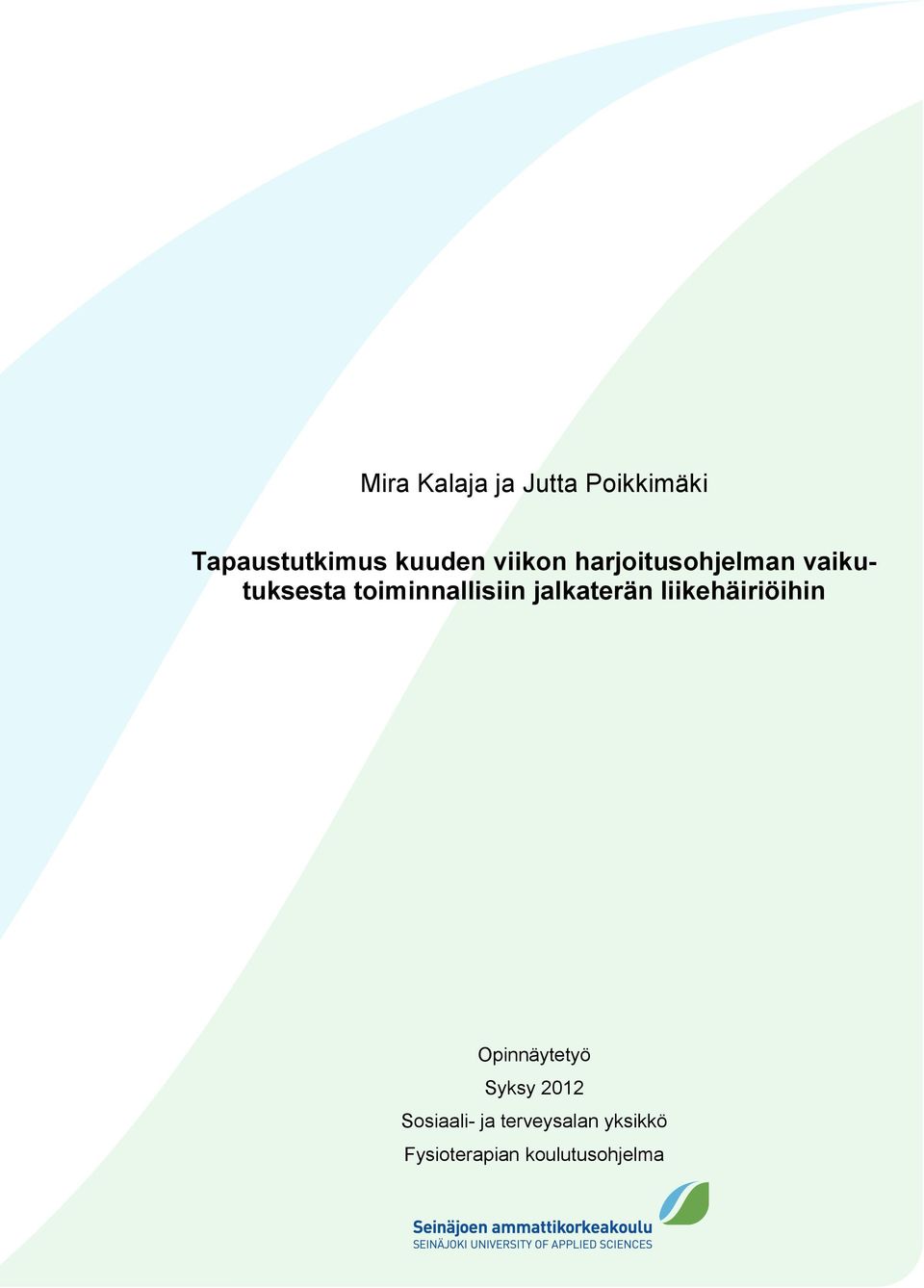 jalkaterän liikehäiriöihin Opinnäytetyö Syksy 2012