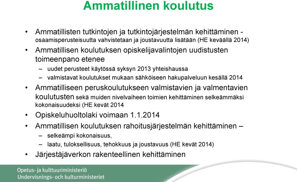 Ammatilliseen peruskoulutukseen valmistavien ja valmentavien koulutusten sekä muiden nivelvaiheen toimien kehittäminen selkeämmäksi kokonaisuudeksi (HE kevät 2014 Opiskeluhuoltolaki