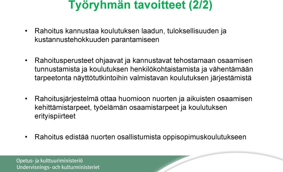 tarpeetonta näyttötutkintoihin valmistavan koulutuksen järjestämistä Rahoitusjärjestelmä ottaa huomioon nuorten ja aikuisten