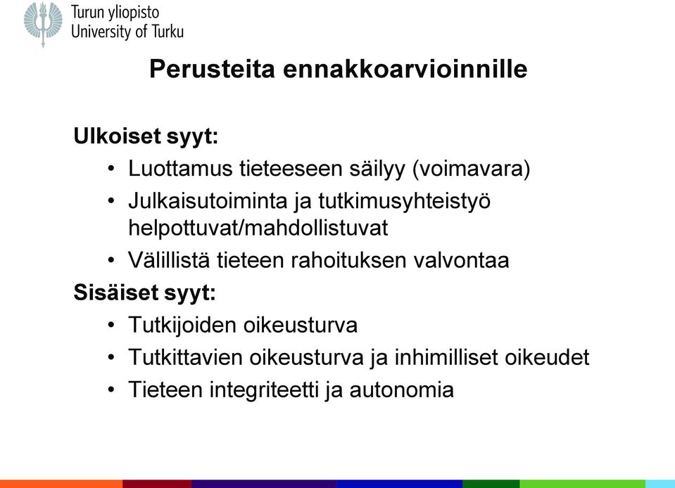 Välillistä tieteen rahoituksen valvontaa Sisäiset syyt: Tutkijoiden