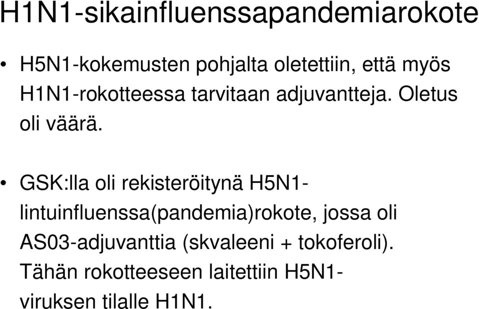 GSK:lla oli rekisteröitynä H5N1- lintuinfluenssa(pandemia)rokote, jossa oli