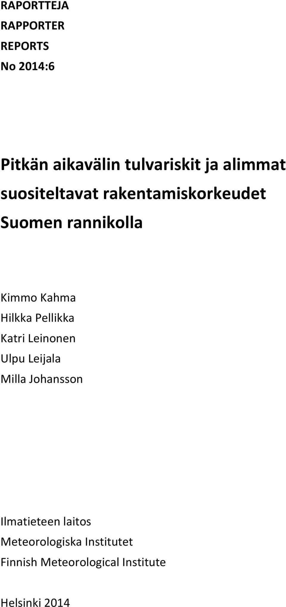 Hilkka Pellikka Katri Leinonen Ulpu Leijala Milla Johansson Ilmatieteen