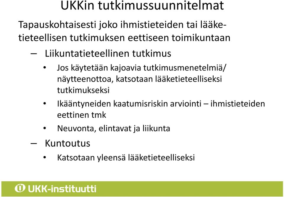 näytteenottoa, katsotaan lääketieteelliseksi tutkimukseksi Ikääntyneiden kaatumisriskin arviointi