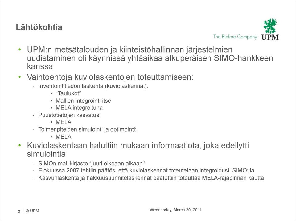 simulointi ja optimointi: MELA Kuviolaskentaan haluttiin mukaan informaatiota, joka edellytti simulointia - SIMOn mallikirjasto juuri oikeaan aikaan" - Elokuussa 2007