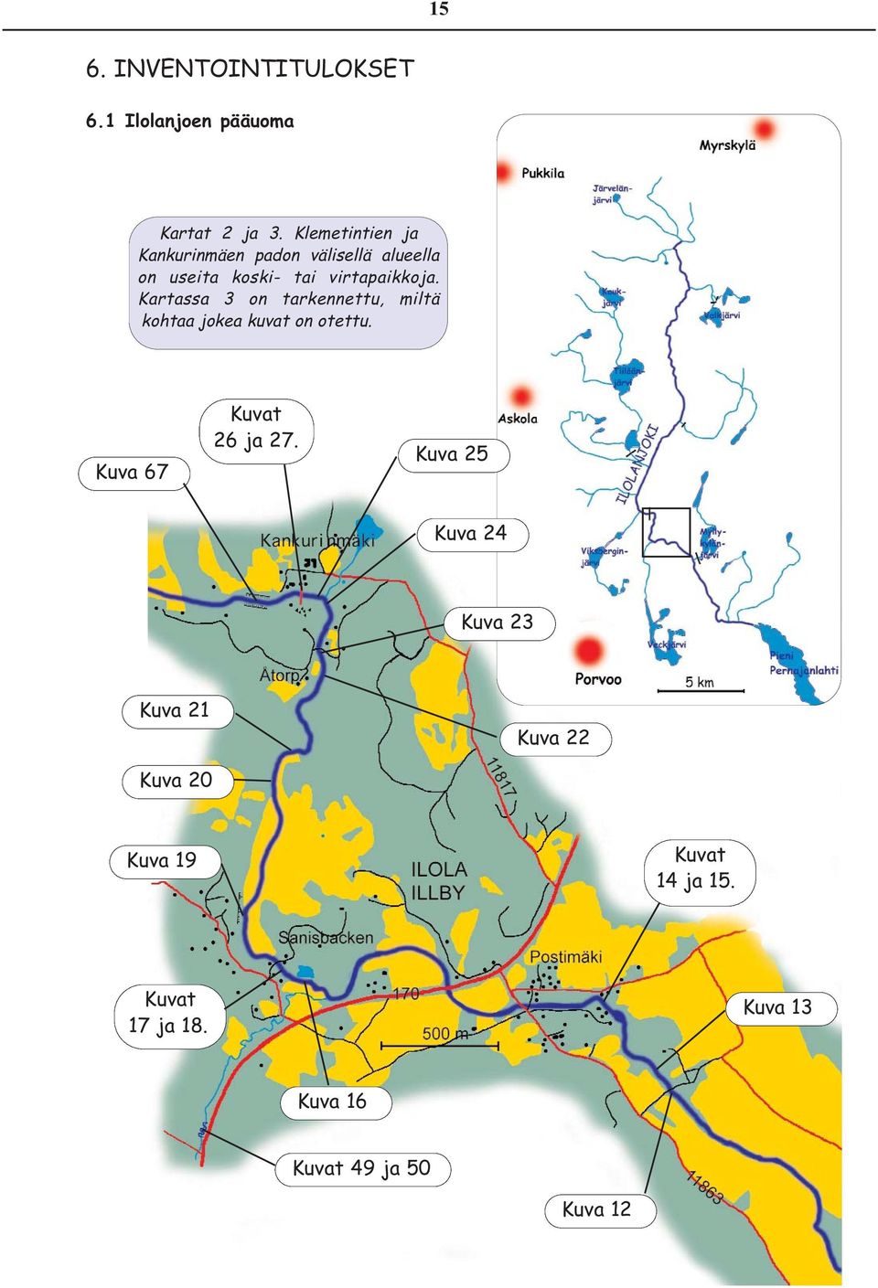 Kartassa 3 on tarkennettu, miltä kohtaa jokea kuvat on otettu. Kuva 67 Kuvat 26 ja 27.