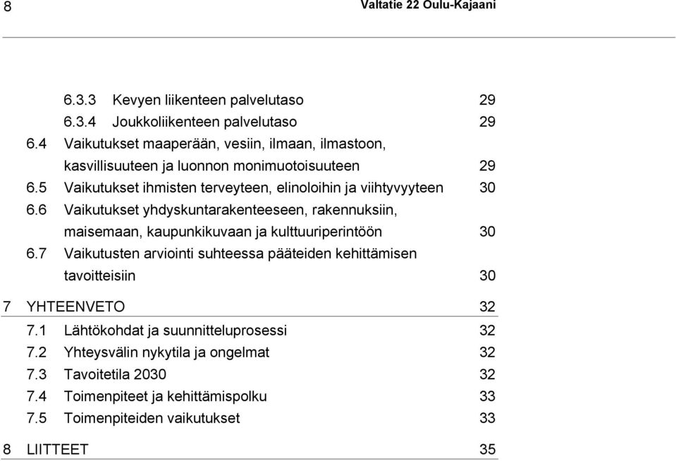 5 Vaikutukset ihmisten terveyteen, elinoloihin ja viihtyvyyteen 30 6.