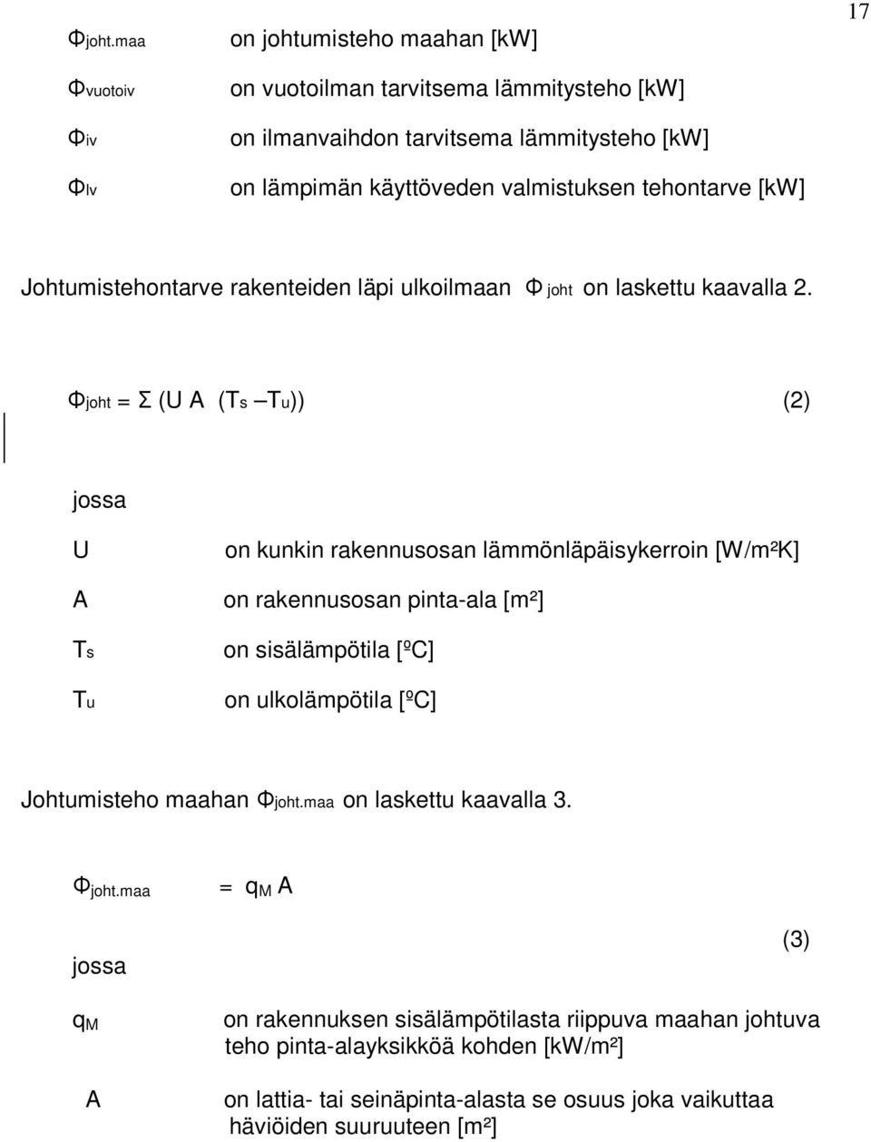 tehontarve [kw] 17 Johtumistehontarve rakenteiden läpi ulkoilmaan Φ joht on laskettu kaavalla 2.