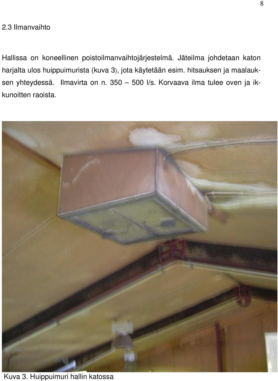 käytetään esim. hitsauksen ja maalauksen yhteydessä. Ilmavirta on n.