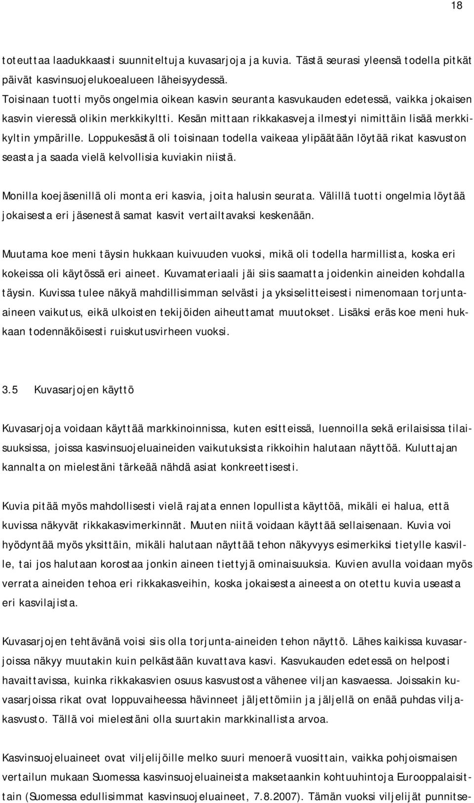 Kesän mittaan rikkakasveja ilmestyi nimittäin lisää merkkikyltin ympärille.
