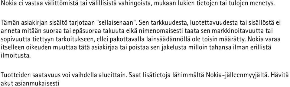 tiettyyn tarkoitukseen, ellei pakottavalla lainsäädännöllä ole toisin määrätty.