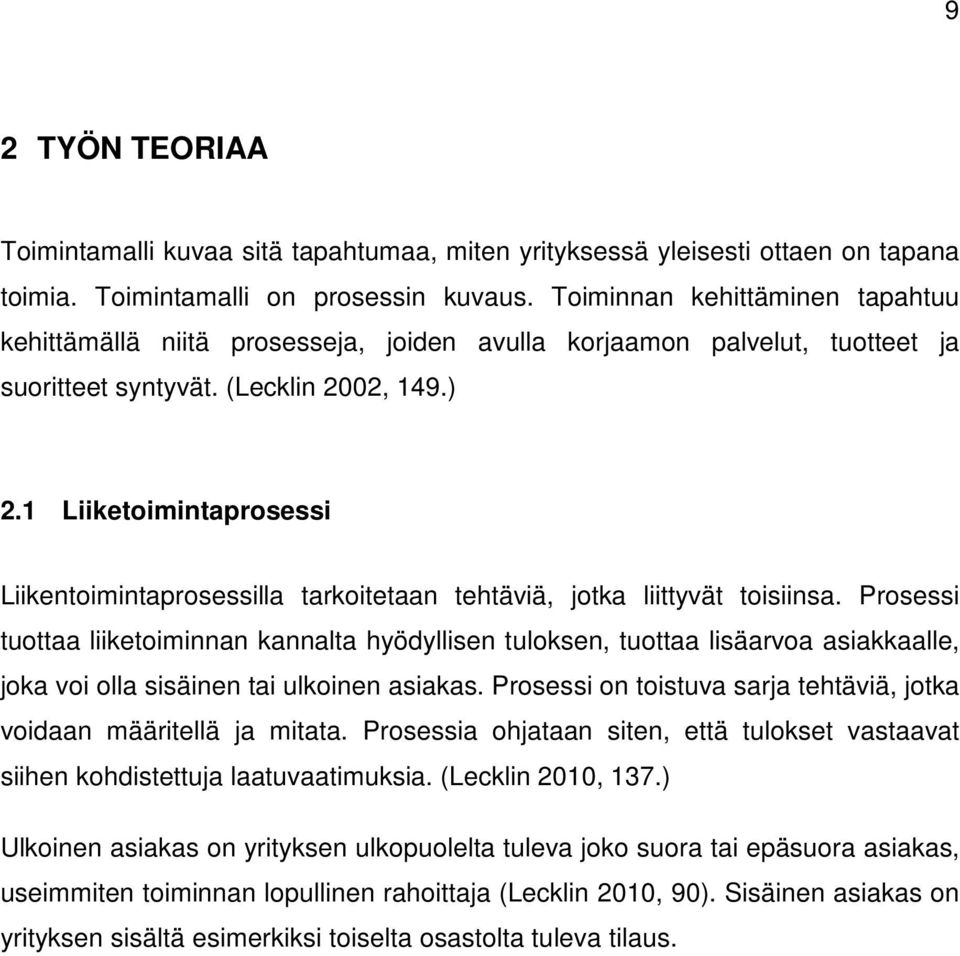 1 Liiketoimintaprosessi Liikentoimintaprosessilla tarkoitetaan tehtäviä, jotka liittyvät toisiinsa.