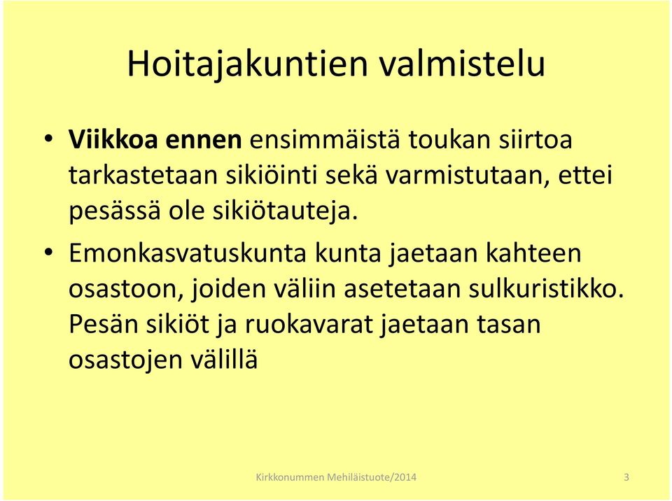 Emonkasvatuskunta kunta jaetaan kahteen osastoon, joiden väliin