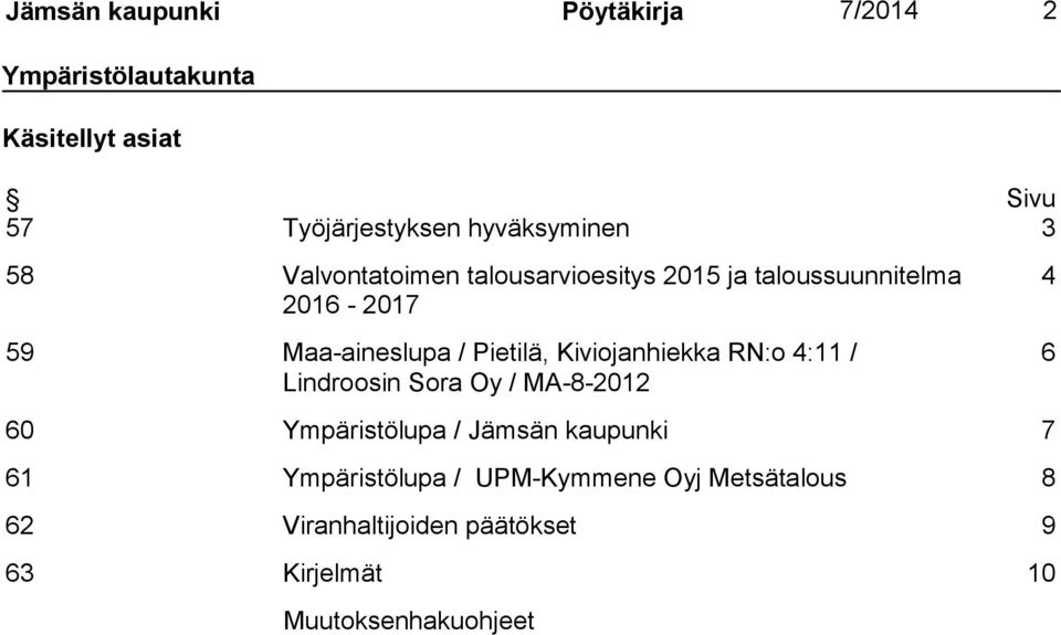 Pietilä, Kiviojanhiekka RN:o 4:11 / Lindroosin Sora Oy / MA-8-2012 4 6 60 Ympäristölupa / Jämsän kaupunki