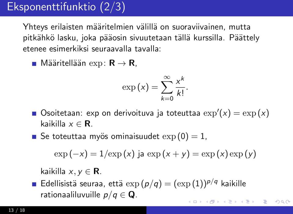 . Osoitetaan: exp on derivoituva ja toteuttaa exp (x) = exp (x) kaikilla x R.