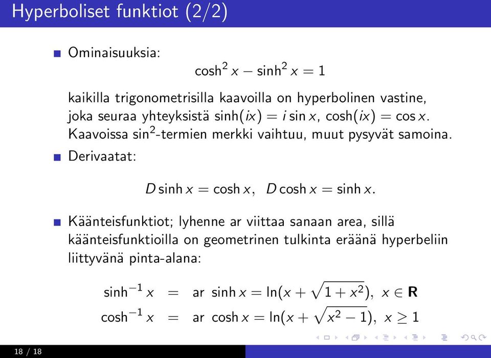 Derivaatat: D sinh x = cosh x, D cosh x = sinh x.