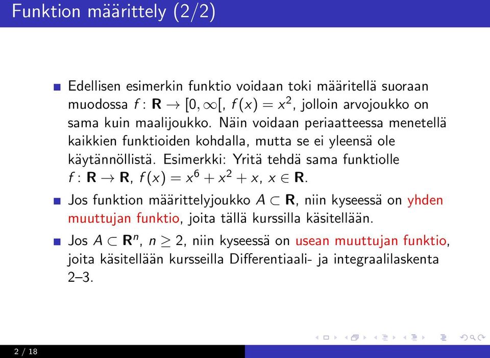 Esimerkki: Yritä tehdä sama funktiolle f : R R, f (x) = x 6 + x 2 + x, x R.