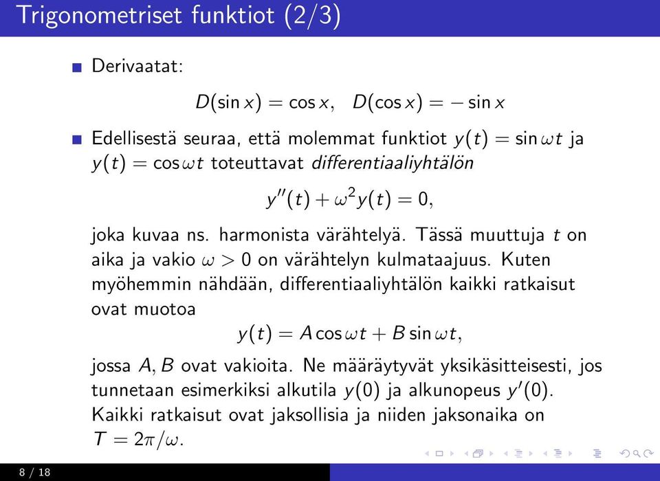 Tässä muuttuja t on aika ja vakio ω > 0 on värähtelyn kulmataajuus.