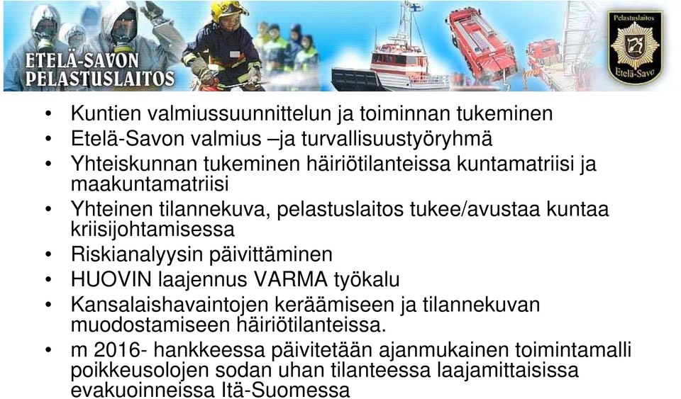 Riskianalyysin päivittäminen HUOVIN laajennus VARMA työkalu Kansalaishavaintojen keräämiseen ja tilannekuvan muodostamiseen