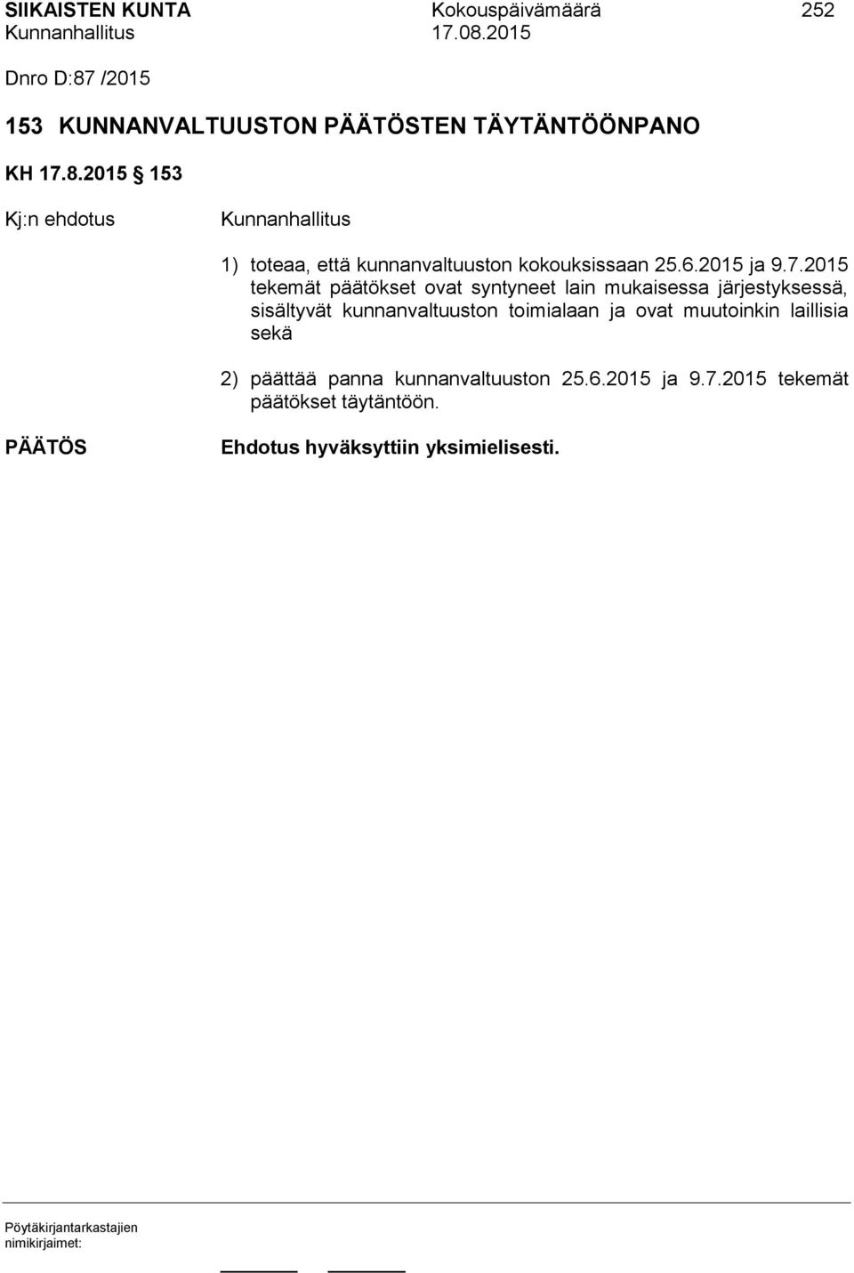 2015 153 Kunnanhallitus 1) toteaa, että kunnanvaltuuston kokouksissaan 25.6.2015 ja 9.7.